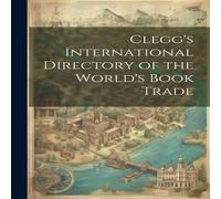 Anonymous Clegg's International Directory of the World's Book Trade Paperback Anonymous Multicolor