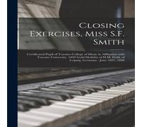 Anonymous Closing Exercises, Miss S.F. Smith [microform] : Certificated Anonymous Multicolor