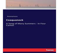 Anonymous Coaquanock:A Song of Many Summers - In Four Cantos Paperback Book Anonymous Multicolor