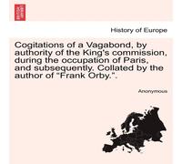Anonymous Cogitations of a Vagabond, by authority of the King's commission Anonymous Multicolor