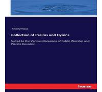 Anonymous Collection of Psalms & Hymns :Suited to the Various Occasions of Anonymous Multicolor