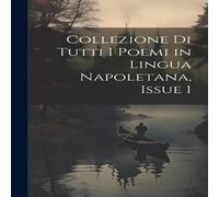 Anonymous Collezione Di Tutti I Poemi in Lingua Napoletana, Issue 1 Anonymous Multicolor
