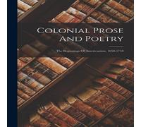 Anonymous Colonial Prose & Poetry: The Beginnings Of Americanism Anonymous Multicolor