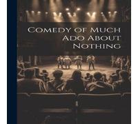 Anonymous Comedy of Much Ado About Nothing Paperback Book Anonymous Multicolor