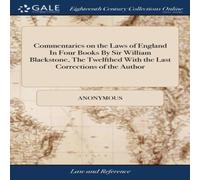 Anonymous Commentaries on the Laws of England In Four Books By Sir William Anonymous Multicolor