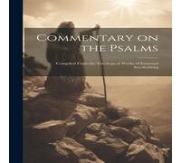 Anonymous Commentary on the Psalms ; Compiled From the Theological Works of in White Anonymous White