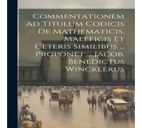 Anonymous Commentationem Ad Titulum Codicis De Mathematicis, Maleficis Et Anonymous Multicolor