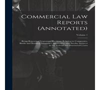 Anonymous Commercial Law Reports (Annotated): Being Reports of Important in White Anonymous White