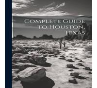 Anonymous Complete Guide to Houston, Texas Paperback Book Anonymous Multicolor