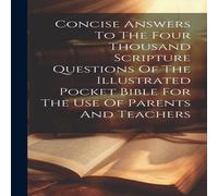 Anonymous Concise Answers To The Four Thousand Scripture Questions Of The Anonymous Multicolor