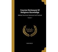 Anonymous - Concise Dictionary Of Religious Knowledge Biblical Doctr - X555z
