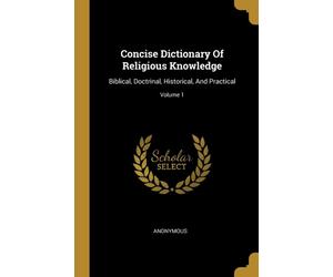 Anonymous - Concise Dictionary Of Religious Knowledge Biblical Doctr - X555z