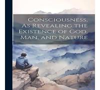 Anonymous Consciousness, As Revealing the Existence of God, Man, & Nature Anonymous Multicolor