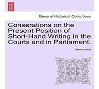Anonymous Conserations on the Present Position of Short-Hand Writing in the Anonymous Multicolor