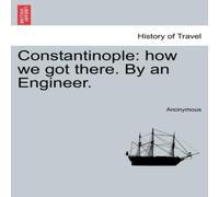 Anonymous Constantinople: how we got there. By an Engineer. Paperback Book Anonymous Multicolor