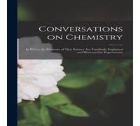 Anonymous Conversations on Chemistry; in Which the Elements of That Science Anonymous Multicolor