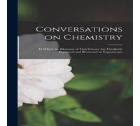 Anonymous Conversations on Chemistry; in Which the Elements of That Science in White Anonymous White