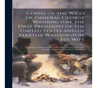Anonymous Copies of the Wills of General George Washington, the First Anonymous Multicolor