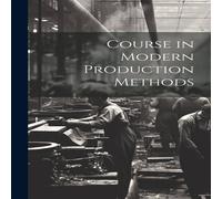 Anonymous Course in Modern Production Methods Hardcover Book Anonymous Multicolor