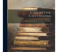 Anonymous Creative Criticism: Essays on the Unity of Genius & Taste Anonymous Multicolor