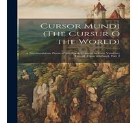 Anonymous Cursor Mundi (The Cursur O the World): A Northumbrian Poem of the Anonymous Multicolor