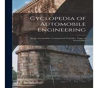 Anonymous Cyclopedia of Automobile Engineering: Steam Automobiles Anonymous Multicolor