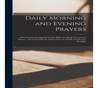 Anonymous Daily Morning & Evening Prayers: Selected & Arranged From the Anonymous Multicolor
