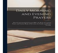 Anonymous Daily Morning & Evening Prayers: Selected & Arranged From the Anonymous Multicolor