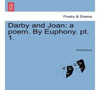 Anonymous Darby & Joan: a poem. By Euphony. pt. 1. Paperback Book Anonymous Multicolor