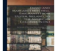 Anonymous David & Margaret Mitchell, Emigrants From Ulster, Ireland, to Anonymous Multicolor
