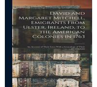 Anonymous David & Margaret Mitchell, Emigrants From Ulster, Ireland, to Anonymous Multicolor
