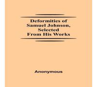 Anonymous Deformities Of Samuel Johnson, Selected From His Works Paperback Book Anonymous Multicolor