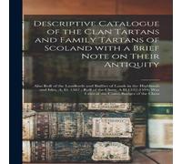 Anonymous Descriptive Catalogue of the Clan Tartans & Family Tartans of Anonymous Multicolor