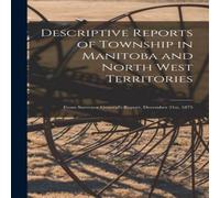 Anonymous Descriptive Reports of Township in Manitoba & North West Anonymous Multicolor