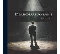 Anonymous Diabolus Amans; a Dramatic Poem Book - Paperback Anonymous Multicolor