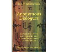 Anonymous Dialogues: Dispelling Myths Concerning the Renowned Prayer of the Heart