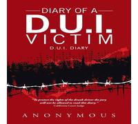 Anonymous Diary of a D.U.I. Victim: D.U.I. Diary Paperback Book Anonymous Multicolor