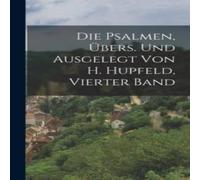 Anonymous Die Psalmen, Ubers. Und Ausgelegt Von H. Hupfeld, Vierter Band Anonymous Multicolor