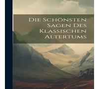 Anonymous Die Schonsten Sagen Des Klassischen Altertums Hardcover Book Anonymous Multicolor