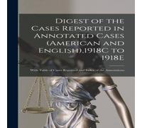 Anonymous Digest of the Cases Reported in Annotated Cases (American and Anonymous Multicolor