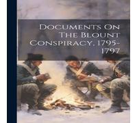 Anonymous Documents On The Blount Conspiracy, 1795-1797 Paperback Book in White Anonymous White