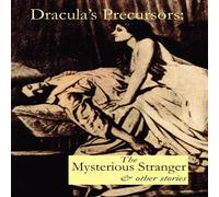 Anonymous Dracula's Precursors: The Mysterious Stranger & Other Stories Anonymous Multicolor