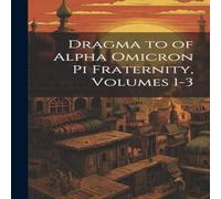 Anonymous Dragma to of Alpha Omicron Pi Fraternity, Volumes 1-3 Hardcover Book Anonymous Multicolor