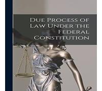 Anonymous Due Process of Law Under the Federal Constitution Paperback Book Anonymous Multicolor
