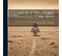 Anonymous Early Western Travels, 1748-1846: Ross, A. Adventures of the First Anonymous Multicolor