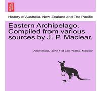 Anonymous Eastern Archipelago. Compiled from various sources by J. P Anonymous Multicolor