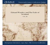 Anonymous Edward Wortley: & The Exile of Scotland; VOL. III Book - Paperback Anonymous Multicolor