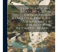 Anonymous Een Schoone Historie Van Den Ridder Malegys, Die Het Vervaarlyk Anonymous Multicolor