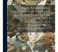 Anonymous Een Schoone Historie Van Den Ridder Malegys, Die Het Vervaarlyk in White Anonymous White