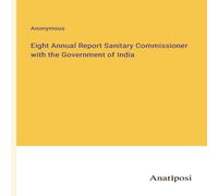 Anonymous Eight Annual Report Sanitary Commissioner with the Government of Anonymous Multicolor